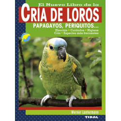 El nuevo libro de la cría de loros, papagayos, periquitos